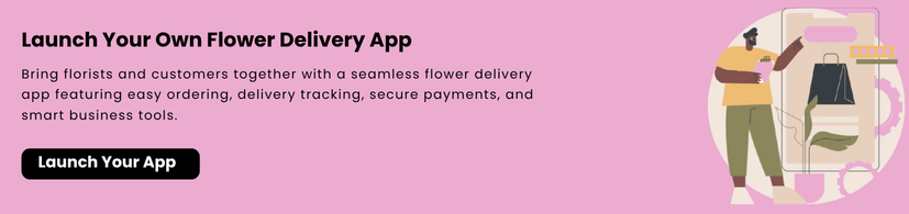 Launch Your Own Flower Delivery App