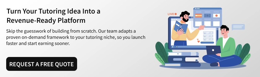 Turn Your Tutoring Idea Into a Revenue-Ready Platform