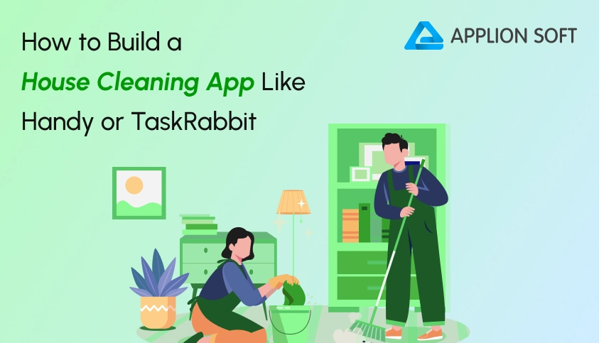 How to Build a House Cleaning App Like Handy or TaskRabbit