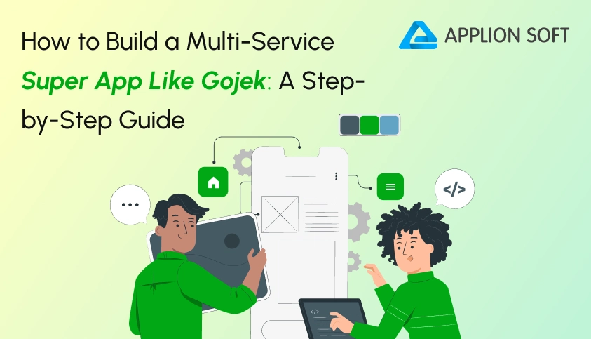 How to Build a Multi-Service Super App Like Gojek: A Step-by-Step Guide