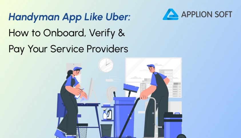 Handyman App Like Uber: How to Onboard, Verify & Pay Your Service Providers